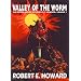 Robert E. Howard's Weird Works Volume 5: Valley Of The Worm: Valley of the Worm v. 5 (Weird Works of Robert E. Howard)