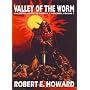 Robert E. Howard's Weird Works Volume 5: Valley Of The Worm (Weird Works of Robert E. Howard)
