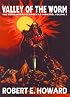 Robert E. Howard's Weird Works Volume 5: Valley Of The Worm (Weird Works of Robert E. Howard)