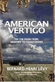 American vertigo : on the road from Newport to Guantanamo (in the footsteps of Aexis de Tocqueville)
