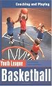 Youth League Basketball: Coaching and Playing (Spalding Sports Library)