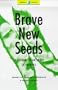 Brave New Seeds: The Threat of GM Crops to Farmers (Global Issues Series)