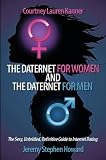 The Daternet for Women and The Daternet for Men: The Sexy, Unbridled, Definitive Guide to Internet Dating