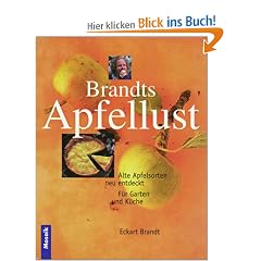 Brandts Apfellust. Alte Apfelsorten neu entdeckt. F�r Garten und K�che