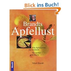 Brandts Apfellust. Alte Apfelsorten neu entdeckt. F�r Garten und K�che