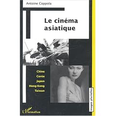 Le cin�ma asiatique : Chine, Cor�e, Japon, Hong-Kong, Ta�wan