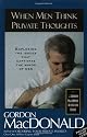 When Men Think Private Thoughts: Exploring the Issues That Captivate the Minds of Men (Gordon MacDonald Bestseller Series)