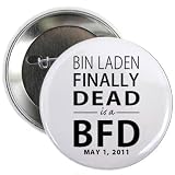 OSAMA BIN LADEN FINALLY DEAD is a BFD 2.25 inch Pinback Button Badge