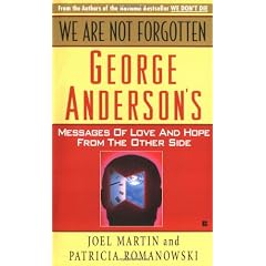 We Are Not Forgotten: George Anderson's Messages of Love and Hope from the Other Side