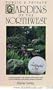 Public & Private Gardens of the Northwest: A Personal Guide to the Gardens and Natural Areas of the Northwest and Western British Columbia