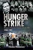 Hunger strike : Margaret Thatcher's battle with the IRA, 1980-81