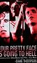 Your Pretty Face Is Going to Hell: The Dangerous Glitter of David Bowie, Iggy Pop, and Lou Reed