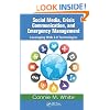 Social Media, Crisis Communication, and Emergency Management: Leveraging Web 2.0 Technologies