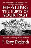 Healing the Hurts of Your Past: A Guide to Overcoming the Pain of Shame