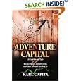 Adventure Capital: A Cautionary Tale of the Venture Capital Circus and the Clowns That Run It by  Karl Capita