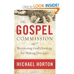 Gospel Commission, The: Recovering God's Strategy for Making Disciples