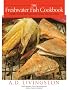 The Freshwater Fish Cookbook: More Than 200 Ways to Cook Your Catch