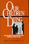 Our Children Are Dying: Recognizing the Dangers and Knowing What to Do
