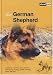 The German Shepherd: A Guide to Selection, Care, Nutrition, Upbringing, Training, Health, Breeding, Sports and Play (About Pets)