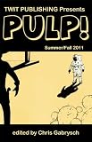 Twit Publishing Presents: PULP! Summer Fall 2011