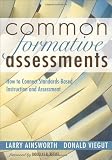 Common Formative Assessments: How to Connect Standards-Based Instruction and Assessment