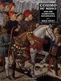 Cosimo de` Medici and the Florentine Renaissance