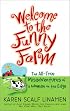 Welcome to the Funny Farm: The All-True Misadventures of a Woman on the Edge