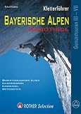  : Kletterf&uuml;hrer Bayerische Alpen, Nordtirol: Genusstouren III-VII. 123 ausgew&auml;hlte Klettertouren im Schwierigkeitsgrad III bis VII. Bayerische Voralpen, ... Kaisergebirge und Berchtesgadender Alpen