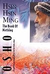 Hsin, Hsin, Ming; The Book of Nothing: Discourses on Sosan's Verses on the Faith-Mind