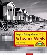 Digital fotografieren 003/ Schwarz-Weiss. step by step
