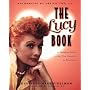 The Lucy Book: A Complete Guide to Her Five Decades on Television