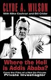 Review Eakin Press  / Where the Hell Is Addis Ababa?: Tales from the Files of a Very Public Private Investigator