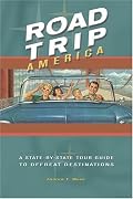 Road Trip America: A State-By-State Tour Guide to Offbeat Destinations