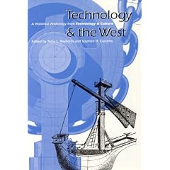 Technology and the West: A Historical Anthology from Technology and Culture