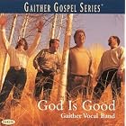 Buy God Is Good by  Gaither Vocal Band 