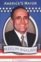 Rudolph W. Giuliani: America's Mayor