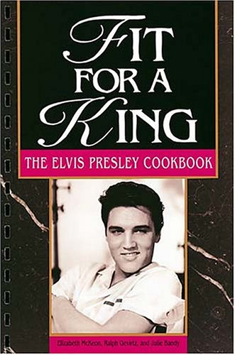 City Travel Guides Discounted  Books : Fit for a King: Elvis Presley Cookbook
