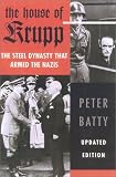 The House of Krupp, Updated Edition: The Steel Dynasty that Armed the Nazis