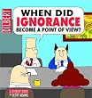 When Did Ignorance Become A Point Of View