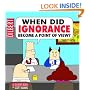 When Did Ignorance Become A Point Of View