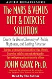 The Mars and Venus Diet and Exercise Solution: Create the Brain Chemistry of Health, Happiness, and Lasting Romance (Mars & Venus)