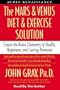 The Mars and Venus Diet and Exercise Solution: Create the Brain Chemistry of Health, Happiness, and Lasting Romance (Mars & Venus)