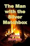 The Man with the Silver Matchbox