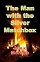 The Man with the Silver Matchbox
