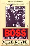 Boss: Richard J. Daley of Chicago