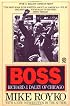 Boss: Richard J. Daley of Chicago