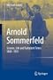 Arnold Sommerfeld: Science, Life and Turbulent Times 1868-1951