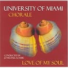 Love of My Soul by  University of Miami Chorale and Scheibe 
