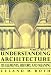 Understanding Architecture: Its Elements, History, And Meaning (Icon Editions)