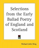 Selections From The Early Ballad Poetry Of England And Scotland